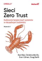 Okładka książki Sieci Zero Trust. Budowanie bezpiecznych systemów w niezaufanym środowisku. Wydanie II