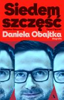 Okładka książki Siedem szczęść Daniela Obajtka. Biografia