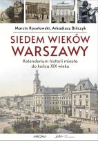 Okładka książki Siedem wieków Warszawy: kalendarium historii miasta do końca XIX wieku
