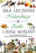 Okładka książki Siła Leczenia Naturalnego & Zioła i Inne Rośliny
