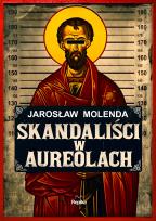 Okładka książki Skandaliści w aureolach