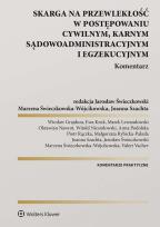 Okładka książki Skarga na przewlekłość w postępowaniu cywilnym, karnym, sądowo-administracyjnym i egzekucyjnym. Komentarz