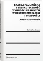 Okładka książki Skarga pauliańska i bezskuteczność czynności prawnych w restrukturyzacji i upadłości. Praktyczny przewodnik