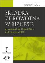 Okładka książki Składka zdrowotna w biznesie po zmianach od 1 lipca 2022 r. i od 1 stycznia 2023 r.