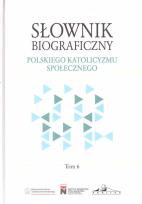 Okładka książki Słownik biograficzny polskiego katolicyzmu.. T.6
