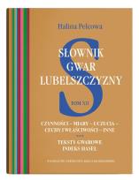 Okładka książki Słownik gwar Lubelszczyzny Tom 12 Czynności – miary – uczucia – cechy i właściwości – inne. Teksty