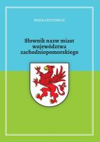 Okładka książki Słownik nazw miast województwa zachodniopomor.