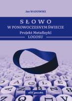 Okładka książki Słowo w Ponowoczesnym Świecie Projekt Metafizyki Logosu