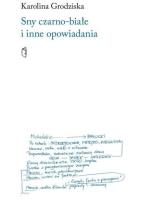 Okładka książki Sny czarno-białe i inne opowiadania