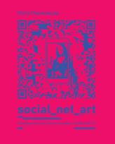 Okładka książki SOCIAL NET ART Paradygmat sztuki nowych mediów w dobie web 2.0.