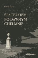 Okładka książki Spacerkiem po dawnym Chełmnie