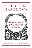 Okładka książki Średniowieczna proza łacińska w Polsce. Biblioteka Narodowa