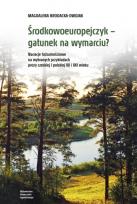 Okładka książki Środkowoeuropejczyk – gatunek na wymarciu? Narracje tożsamościowe na wybranych przykładach prozy czeskiej i polskiej XX i XXI wieku