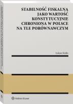 Okładka książki Stabilność fiskalna jako wartość konstytucyjnie chroniona w Polsce na tle porównawczym