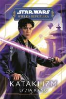 Okładka książki Star Wars. Wielka Republika. Kataklizm