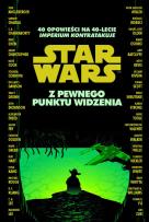 Okładka książki Star Wars. Z pewnego punktu widzenia. 40 opowieści na 40-lecie