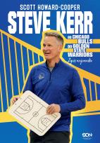 Okładka książki Steve Kerr. Od Chicago Bulls do Golden State Warriors. Życie wojownika