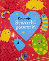 Okładka książki Stworki potworki. Koloruję