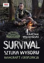 Okładka książki Survival: sztuka wyboru. Bushcraft i eksploracja