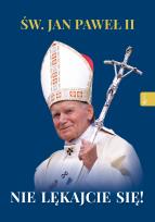 Okładka książki Św. Jan Paweł II. Nie lękajcie się!