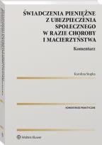 Okładka książki Świadczenia pieniężne z ubezpieczenia społecznego w razie choroby i macierzyństwa. Komentarz