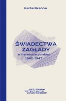 Okładka książki Świadectwa Zagłady w literaturze polskiej 1942-1947