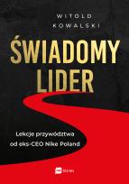 Okładka książki Świadomy lider. Lekcje przywództwa od eks-CEO Nike Poland