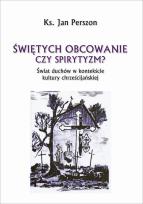 Okładka książki Świętych obcowanie czyli spirytyzm?