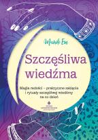 Okładka książki Szczęśliwa wiedźma.  Magia radości – praktyczne zaklęcia i rytuały szczęśliwej wiedźmy na co dzień