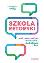 Okładka książki Szkoła retoryki. Jak przekonująco przemawiać...