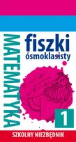 Okładka książki Szkolny niezbędnik.Fiszki 8- klasisty Matematyka 1