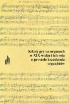 Okładka książki Szkoły gry na organach w XIX wieku i ich rola...