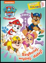 Okładka książki Szybciej, wyżej, dalej! Psi Patrol. Wzory i Kolory