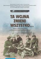 Opakowanie Ta wojna zmieni wszystko Obraz I wojny światowej w literaturze wspomnieniowej kobiet Wybór tekstów