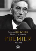 Okładka książki Tadeusz Mazowiecki. Pisma i dokumenty. Premier 1989-1990