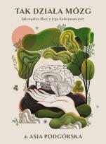 Okładka książki Tak działa mózg. Jak mądrze dbać o jego funkcjonowanie