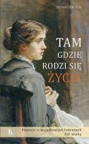 Okładka książki Tam gdzie rodzi się życie
