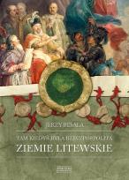 Okładka książki Tam kiedyś była Rzeczpospolita. Ziemie litewskie