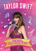 Okładka książki Taylor Swift. Dziewczyna, która podbiła świat