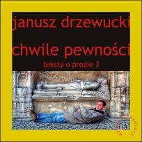 Okładka książki Teksty o prozie T.3 Chwile pewności