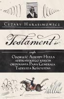 Okładka książki Testament, czyli opowieść o Tadeuszu Kościuszce słowami jego ordynansa, syna afrykańskiego księcia Agrippy Hulla