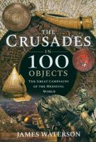 Okładka książki The Crusades in 100 Objects
