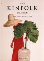 Okładka książki The Kinfolk Garden How to Live with Nature