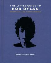 Opakowanie The Little Guide to Bob Dylan : How Does it Feel?