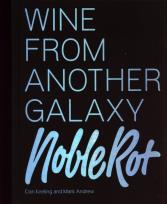 Okładka książki The Noble Rot Book: Wine from Another Galaxy