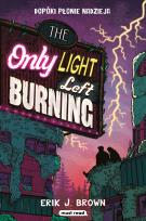 Okładka książki The Only Light Left Burning. Dopóki płonie nadzieja