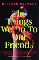Okładka książki The Things We Do To Our Friends