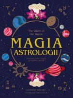 Okładka książki The Witch of the Forest Magia astrologii Pokochaj siebie i sięgnij po mądrość gwiazd