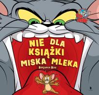 Okładka książki Tom i Jerry. Nie dla książki miska mleka