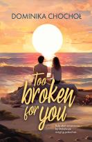 Okładka książki Too Broken for You